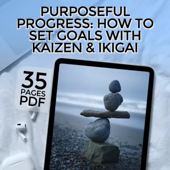 Purposeful Progress: Kaizen Steps + Ikigai Purpose
